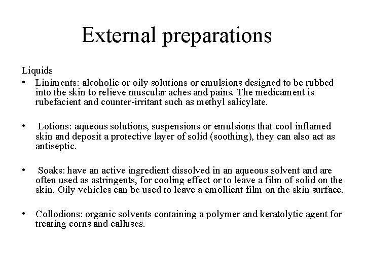 External preparations Liquids • Liniments: alcoholic or oily solutions or emulsions designed to be External preparations Liquids • Liniments: alcoholic or oily solutions or emulsions designed to be