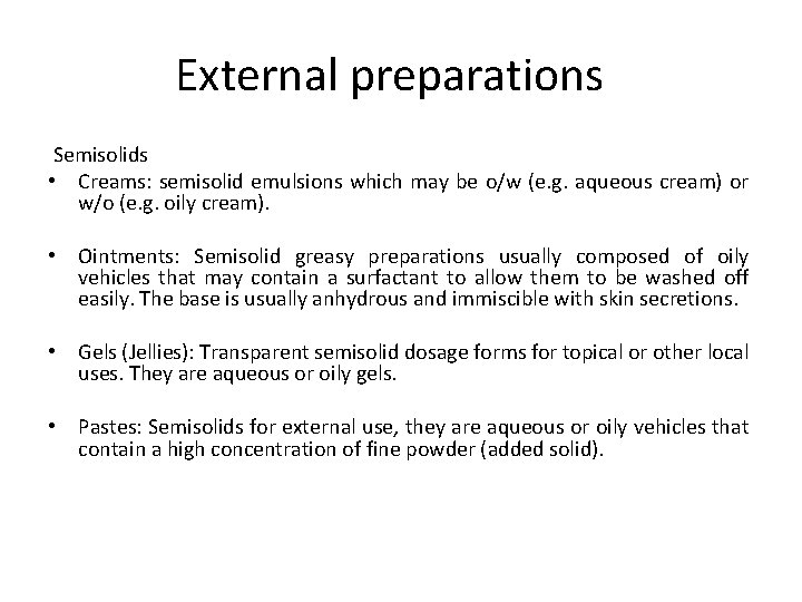 External preparations Semisolids • Creams: semisolid emulsions which may be o/w (e. g. aqueous External preparations Semisolids • Creams: semisolid emulsions which may be o/w (e. g. aqueous