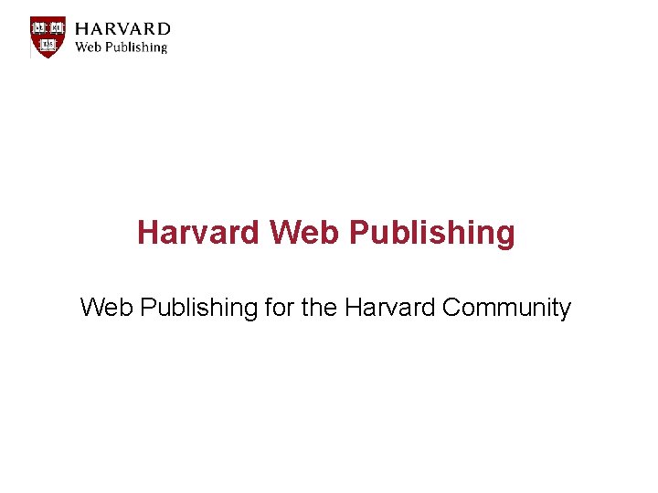 Harvard Web Publishing for the Harvard Community 