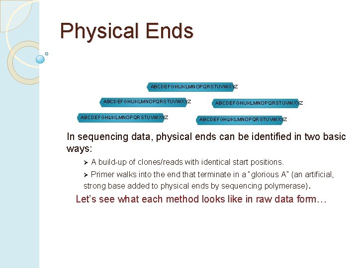 Physical Ends ABCDEFGHIJKLMNOPQRSTUVWXYZ ABCDEFGHIJKLMNOPQRSTUVWXYZ In sequencing data, physical ends can be identified in two