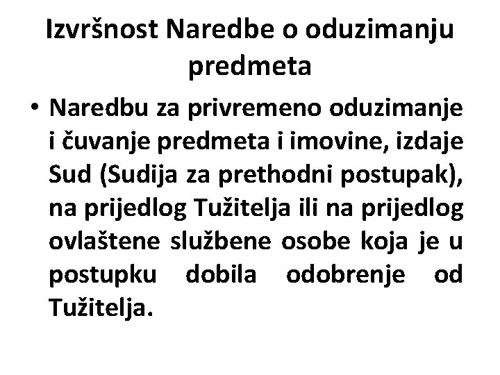 Izvršnost Naredbe o oduzimanju predmeta • Naredbu za privremeno oduzimanje i čuvanje predmeta i