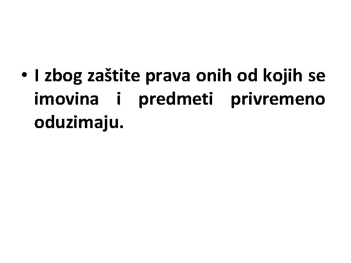  • I zbog zaštite prava onih od kojih se imovina i predmeti privremeno