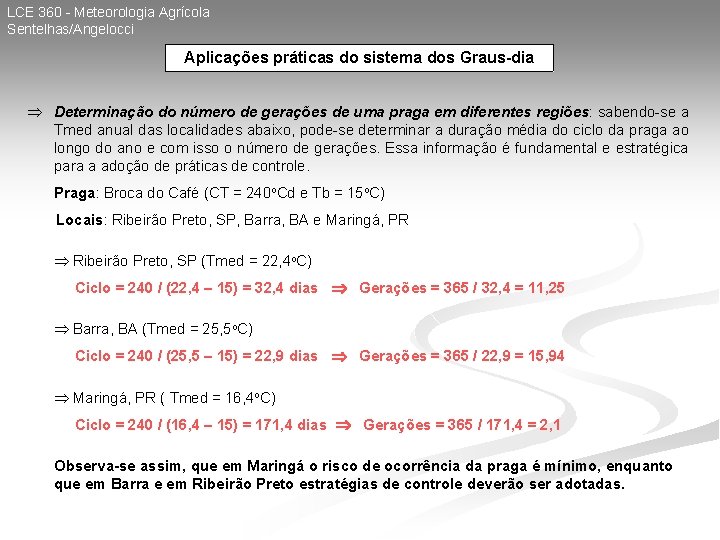 LCE 360 - Meteorologia Agrícola Sentelhas/Angelocci Aplicações práticas do sistema dos Graus-dia Determinação do