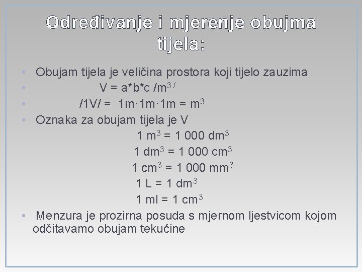 Određivanje i mjerenje obujma tijela: • Obujam tijela je veličina prostora koji tijelo zauzima