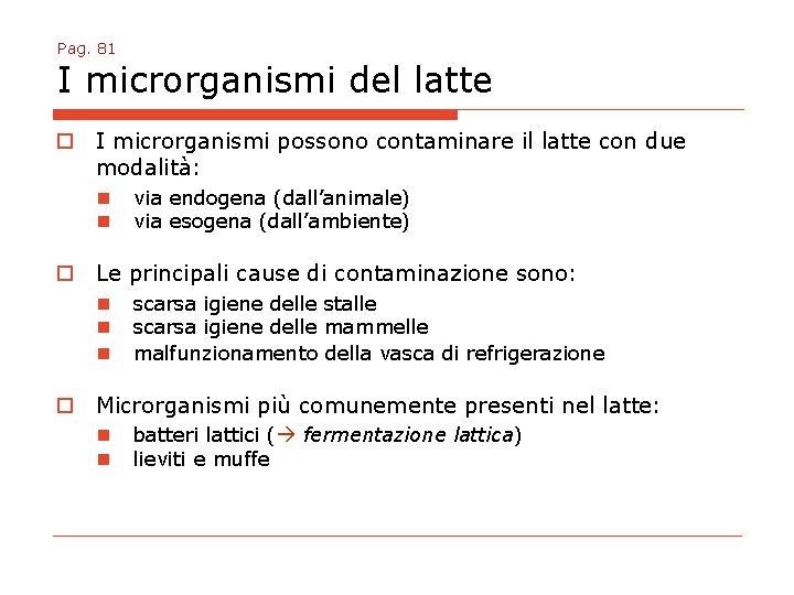 Pag. 81 I microrganismi del latte o I microrganismi possono contaminare il latte con