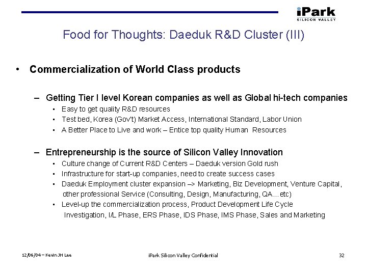 Food for Thoughts: Daeduk R&D Cluster (III) • Commercialization of World Class products –