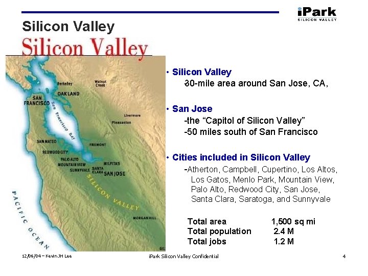 Silicon Valley • Silicon Valley 30 mile area around San Jose, CA, • San