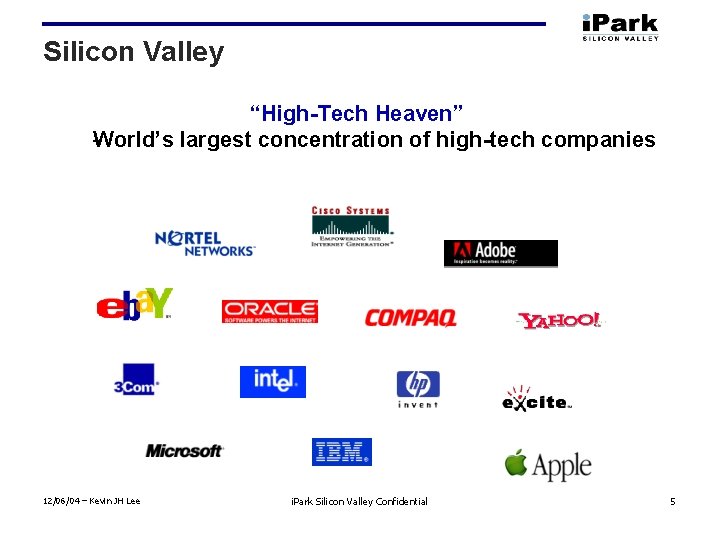 Silicon Valley “High-Tech Heaven” orld’s largest concentration of high-tech companies W 12/06/04 – Kevin