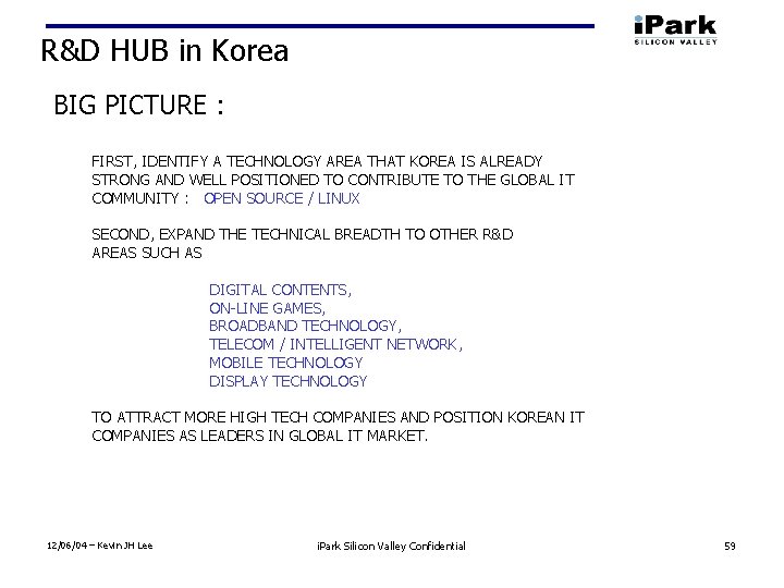 R&D HUB in Korea BIG PICTURE : FIRST, IDENTIFY A TECHNOLOGY AREA THAT KOREA