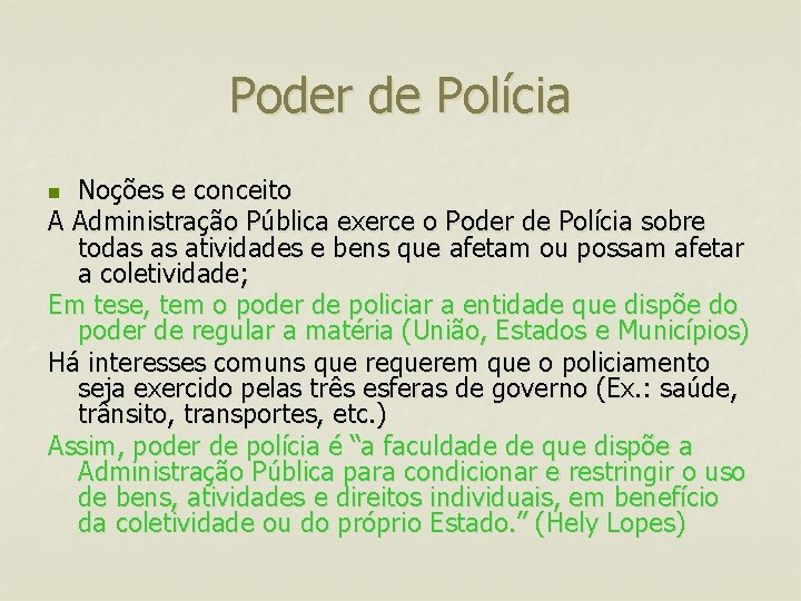 Poder de Polícia Noções e conceito A Administração Pública exerce o Poder de Polícia