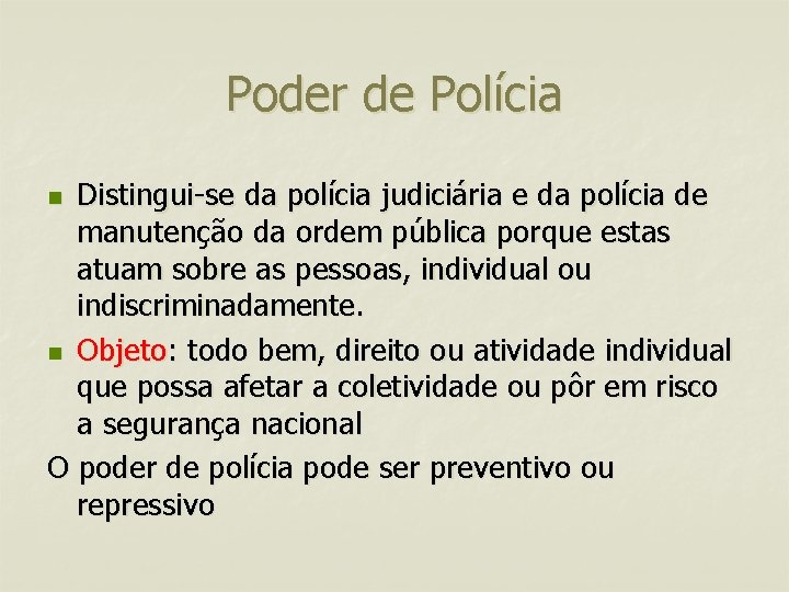 Poder de Polícia Distingui-se da polícia judiciária e da polícia de manutenção da ordem