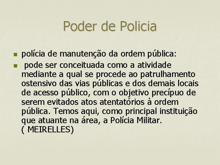 Poder de Policia n n polícia de manutenção da ordem pública: pode ser conceituada