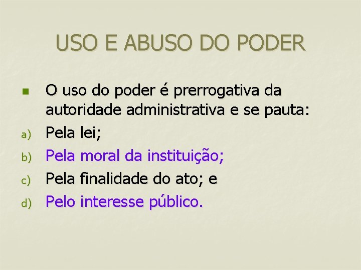 USO E ABUSO DO PODER n a) b) c) d) O uso do poder