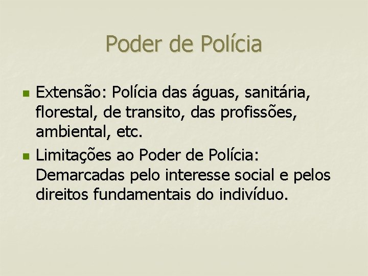 Poder de Polícia n n Extensão: Polícia das águas, sanitária, florestal, de transito, das