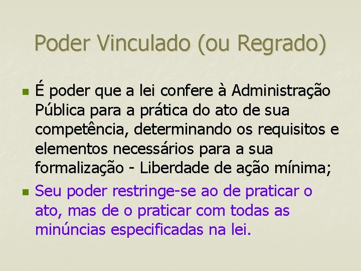 Poder Vinculado (ou Regrado) n n É poder que a lei confere à Administração