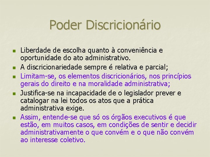 Poder Discricionário n n n Liberdade de escolha quanto à conveniência e oportunidade do