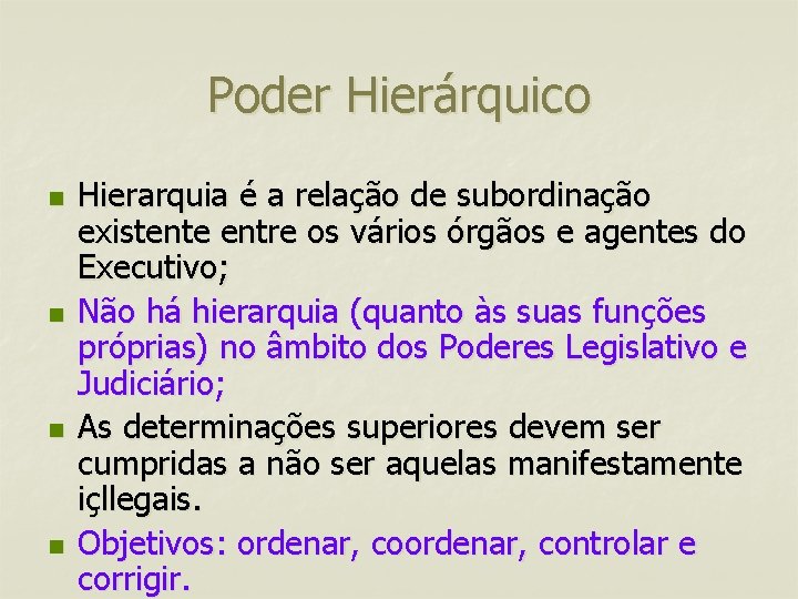 Poder Hierárquico n n Hierarquia é a relação de subordinação existente entre os vários