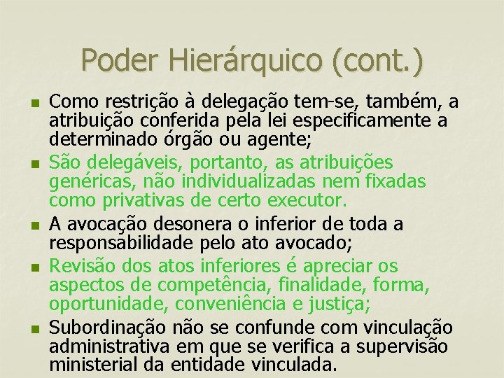 Poder Hierárquico (cont. ) n n n Como restrição à delegação tem-se, também, a