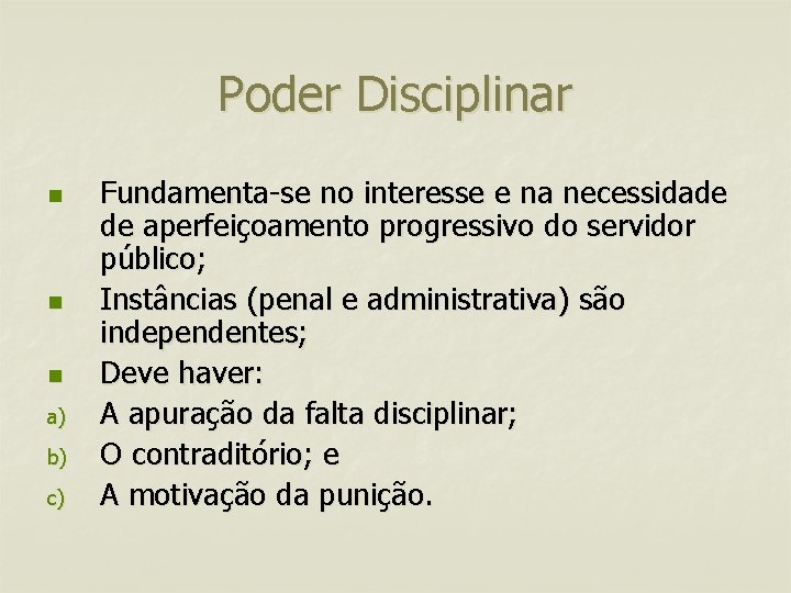 Poder Disciplinar n n n a) b) c) Fundamenta-se no interesse e na necessidade