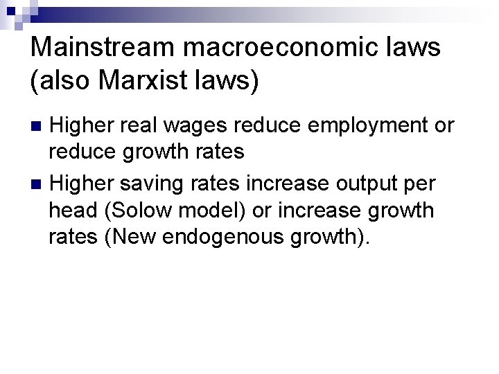 Mainstream macroeconomic laws (also Marxist laws) Higher real wages reduce employment or reduce growth