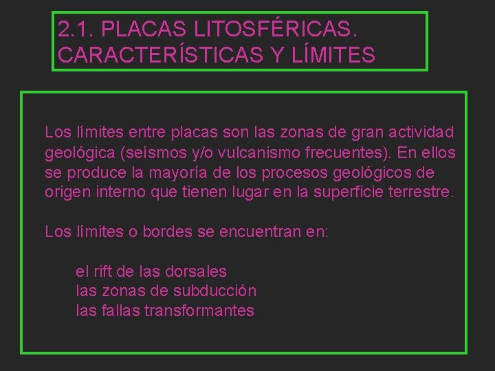 2. 1. PLACAS LITOSFÉRICAS. CARACTERÍSTICAS Y LÍMITES Los límites entre placas son las zonas
