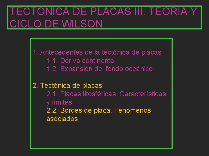 TECTÓNICA DE PLACAS III. TEORÍA Y CICLO DE WILSON 1. Antecedentes de la tectónica