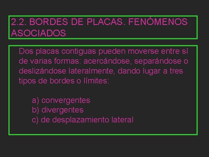 2. 2. BORDES DE PLACAS. FENÓMENOS ASOCIADOS Dos placas contiguas pueden moverse entre sí