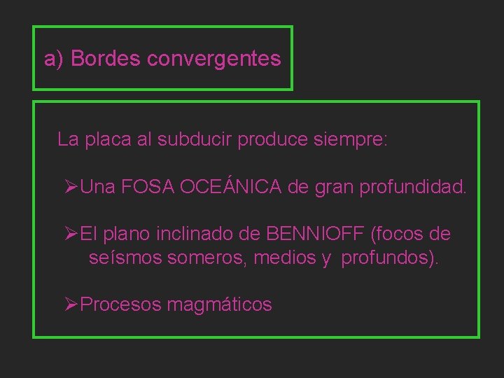 a) Bordes convergentes La placa al subducir produce siempre: ØUna FOSA OCEÁNICA de gran