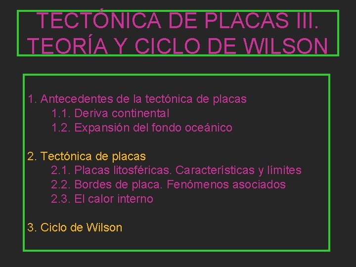 TECTÓNICA DE PLACAS III. TEORÍA Y CICLO DE WILSON 1. Antecedentes de la tectónica