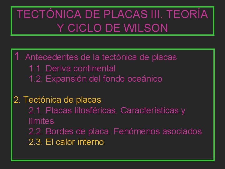 TECTÓNICA DE PLACAS III. TEORÍA Y CICLO DE WILSON 1. Antecedentes de la tectónica