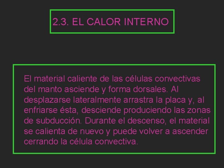 2. 3. EL CALOR INTERNO El material caliente de las células convectivas del manto