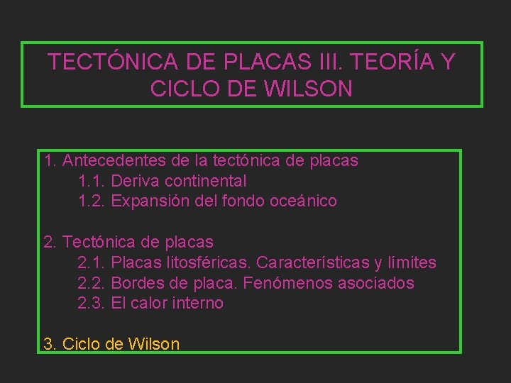 TECTÓNICA DE PLACAS III. TEORÍA Y CICLO DE WILSON 1. Antecedentes de la tectónica