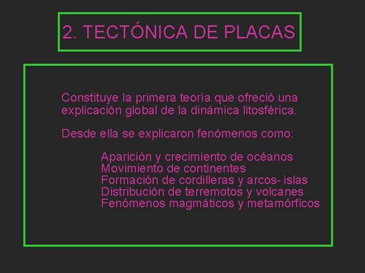 2. TECTÓNICA DE PLACAS Constituye la primera teoría que ofreció una explicación global de