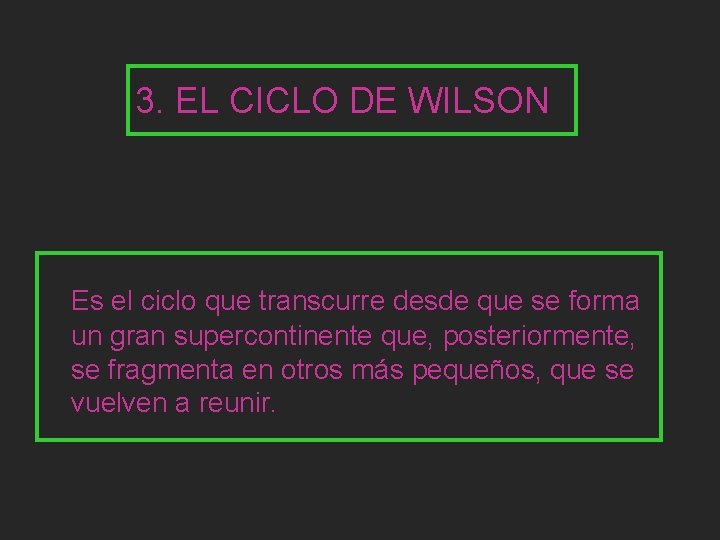 3. EL CICLO DE WILSON Es el ciclo que transcurre desde que se forma