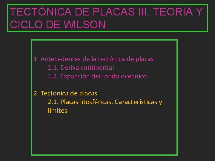 TECTÓNICA DE PLACAS III. TEORÍA Y CICLO DE WILSON 1. Antecedentes de la tectónica