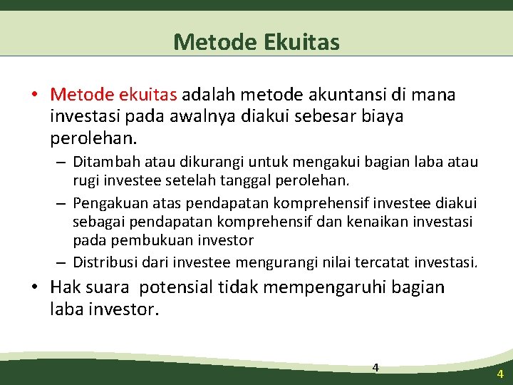 Metode Ekuitas • Metode ekuitas adalah metode akuntansi di mana investasi pada awalnya diakui