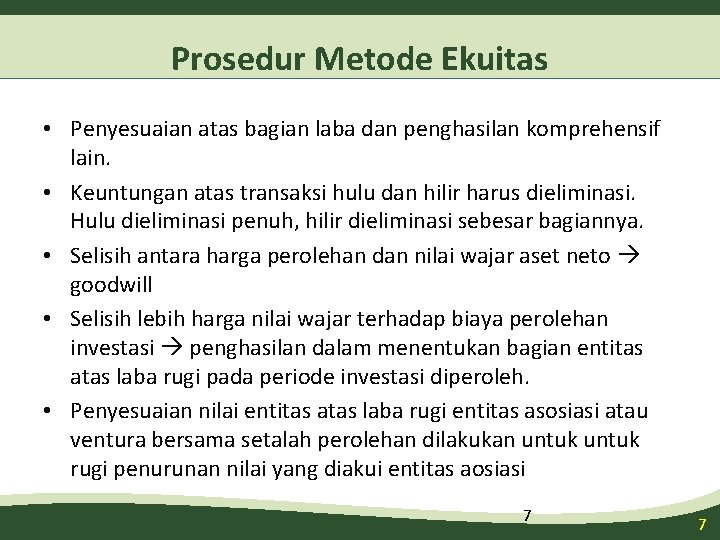 Prosedur Metode Ekuitas • Penyesuaian atas bagian laba dan penghasilan komprehensif lain. • Keuntungan