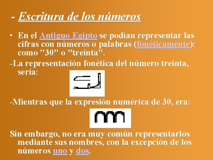 - Escritura de los números • En el Antiguo Egipto se podían representar las