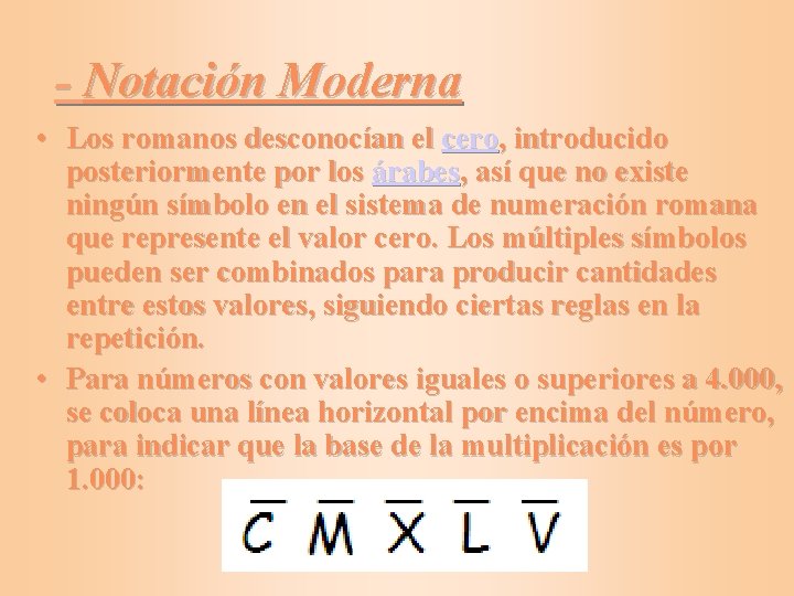 - Notación Moderna • Los romanos desconocían el cero, introducido posteriormente por los árabes,