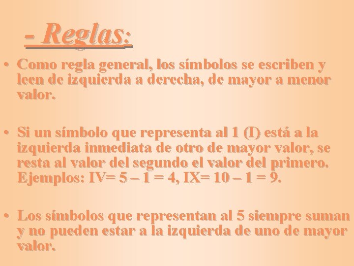 - Reglas: • Como regla general, los símbolos se escriben y leen de izquierda