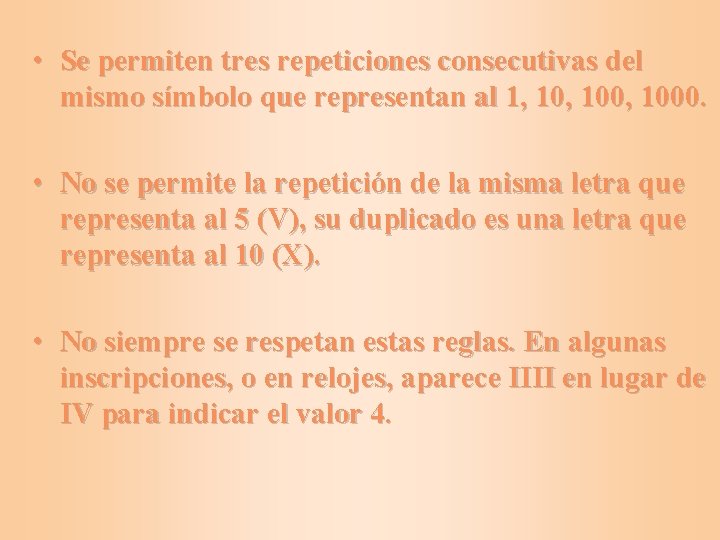  • Se permiten tres repeticiones consecutivas del mismo símbolo que representan al 1,