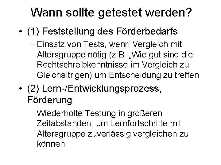 Wann sollte getestet werden? • (1) Feststellung des Förderbedarfs – Einsatz von Tests, wenn