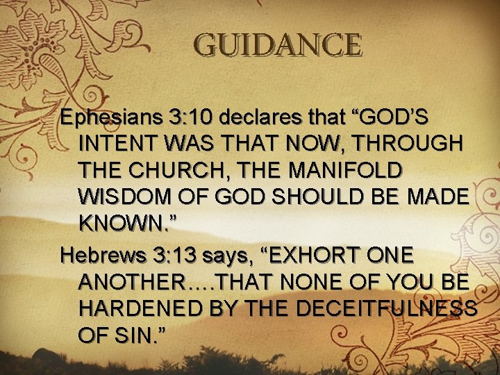 GUIDANCE Ephesians 3: 10 declares that “GOD’S INTENT WAS THAT NOW, THROUGH THE CHURCH,