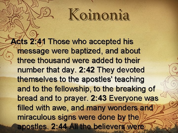 Koinonia Acts 2: 41 Those who accepted his message were baptized, and about three