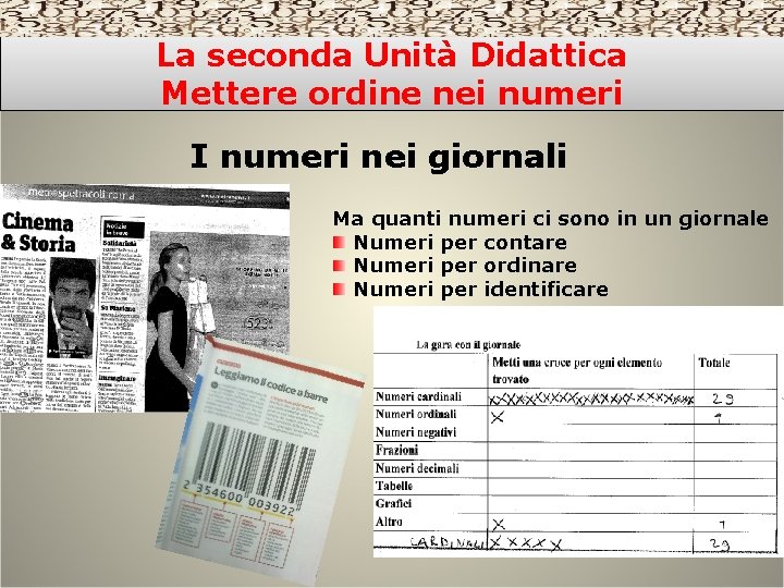 La seconda Unità Didattica Mettere ordine nei numeri I numeri nei giornali Ma quanti