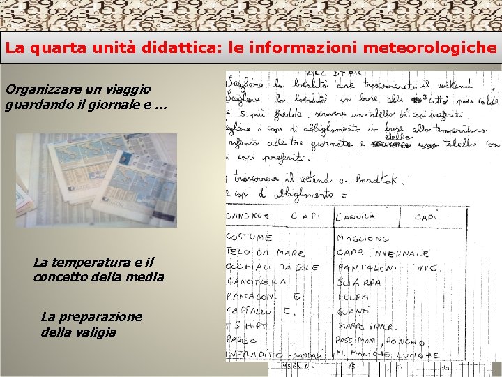 La quarta unità didattica: le informazioni meteorologiche Organizzare un viaggio guardando il giornale e