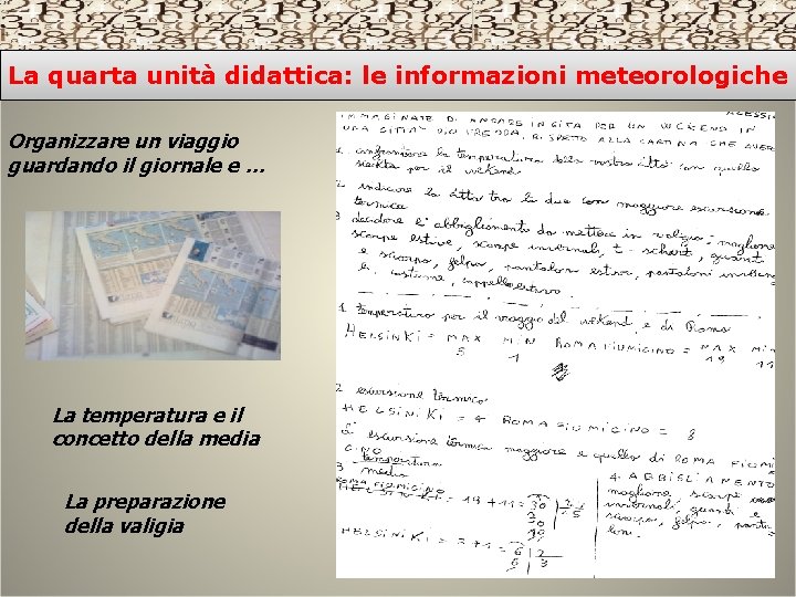 La quarta unità didattica: le informazioni meteorologiche Organizzare un viaggio guardando il giornale e
