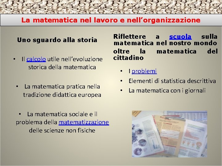 La matematica nel lavoro e nell’organizzazione Uno sguardo alla storia • Il calcolo utile