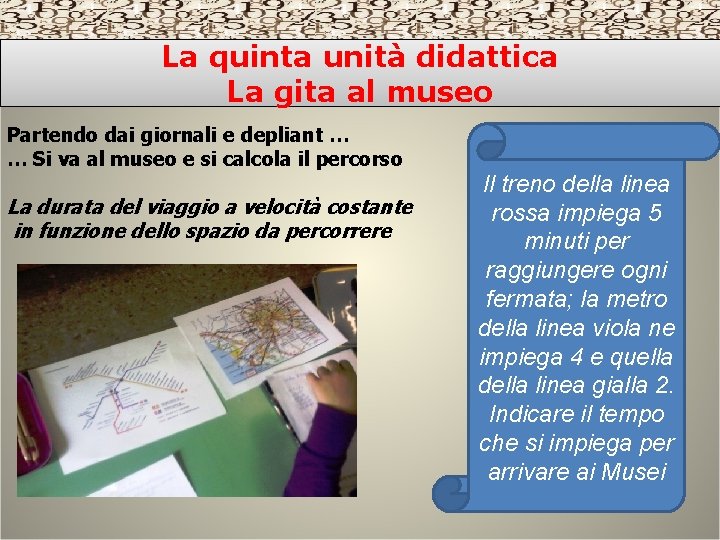 La quinta unità didattica La gita al museo Partendo dai giornali e depliant …