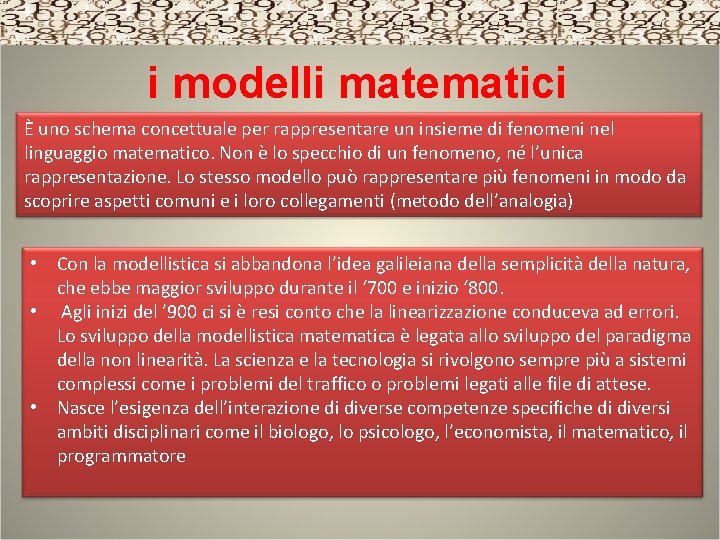 i modelli matematici È uno schema concettuale per rappresentare un insieme di fenomeni nel